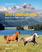 Vette e criniere al vento. Storie di montagna, cavalli e viaggi. Raccolta di scritti pubblicati sulla rivista Vivere la montagna con un'appendice sul collezionismo di veicoli d'epoca