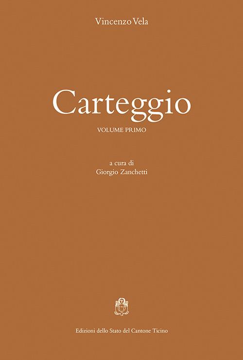 Carteggio. Vol. 1 - Vincenzo Vela - copertina