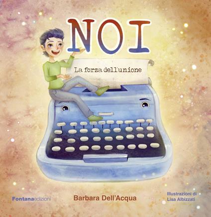 Noi. La forza dell'unione - Barbara Dell'Acqua - copertina