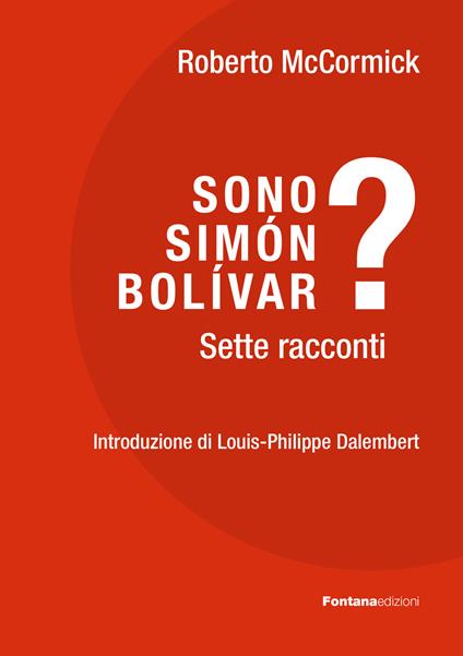 Sono Simón Bolívar? Sette racconti - Roberto McCormick - copertina