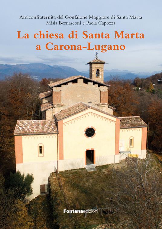La chiesa di Santa Marta a Carona-Lugano. Ediz. illustrata - Misia Bernasconi,Paola Capozza - copertina