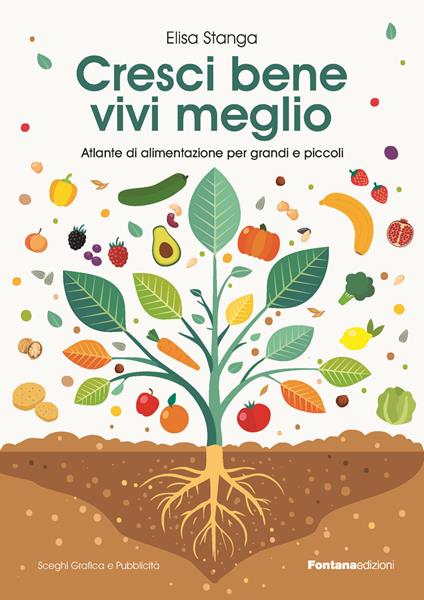 Cresci bene, vivi meglio. Atlante di alimentazione per grandi e piccoli - Elisa Stanga - copertina