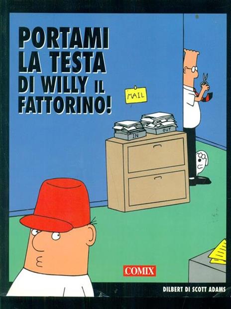 Portami la testa di Willy il fattorino - Scott Adams - 2