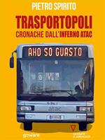 Trasportopoli. Cronache dall'inferno Atac