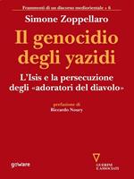 Il genocidio degli yazidi. L'Isis e la persecuzione degli «adoratori del diavolo»