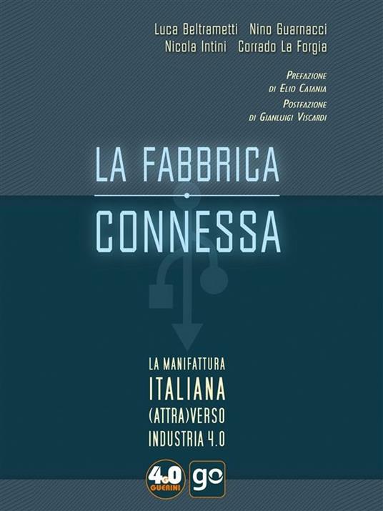 La fabbrica connessa. La manifattura italiana (attra)verso industria 4.0 - Luca Beltrametti,Nino Guarnacci,Nicola Intini,Corrado La Forgia - ebook