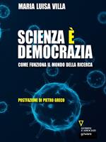 Scienza è democrazia. Come funziona il mondo della ricerca