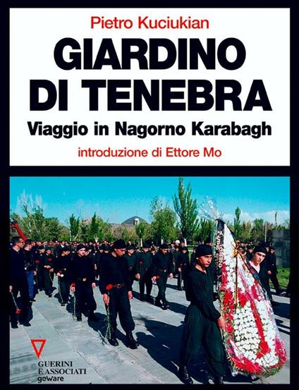 Giardino di tenebra. Viaggio in Nagorno Karabagh - Pietro Kuciukian - ebook