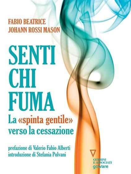 Senti chi fuma. La «spinta gentile» verso la cessazione - Fabio Beatrice,Johann Rossi Mason - ebook