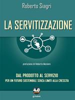 La servitizzazione. Dal prodotto al servizio. Per un futuro sostenibile senza limiti alla crescita