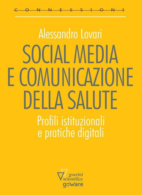 Social media e comunicazione della salute. Profili istituzionali e pratiche digitali - Alessandro Lovari - ebook