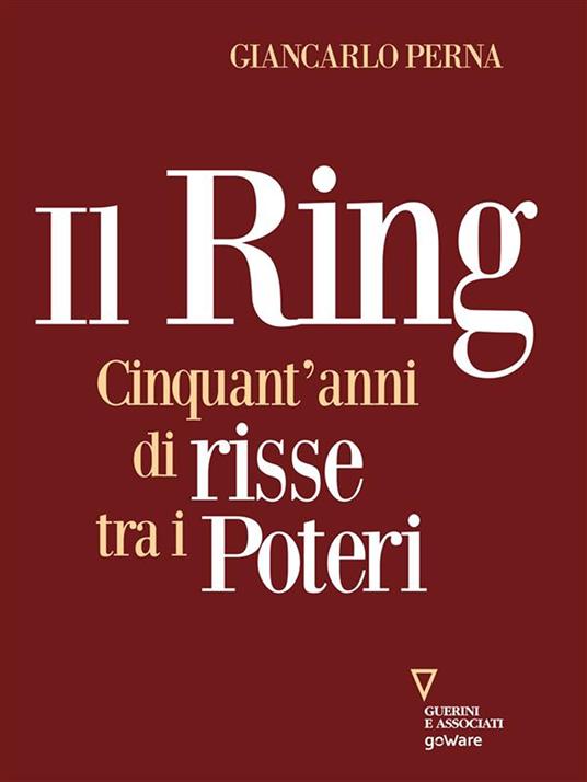 Il ring. Cinquant'anni di risse tra i poteri - Giancarlo Perna - ebook