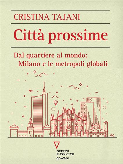 Città prossime. Dal quartiere al mondo: Milano e le metropoli globali - Cristina Tajani - ebook