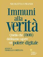 Immuni alla verità. Quello che (non) dobbiamo sapere sul potere digitale