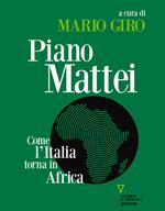 Piano Mattei. Come l'Italia torna in Africa