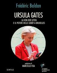 Ursula Gates. La von der Leyen e il potere delle lobby a Bruxelles