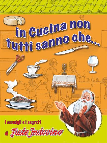 In cucina non tutti sanno che... I consigli e i segreti di frate Indovino - copertina