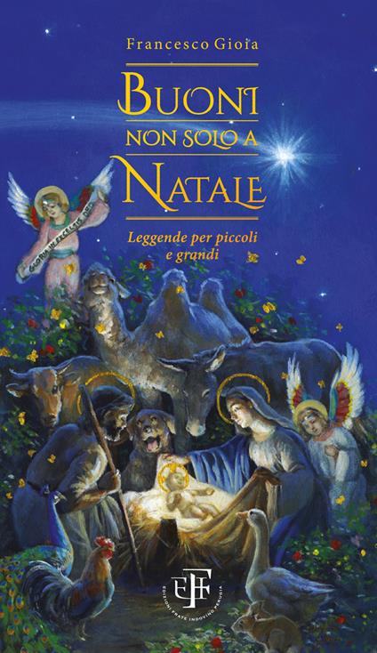 Buoni non solo a Natale. Leggende per piccoli e grandi - Francesco Gioia - copertina