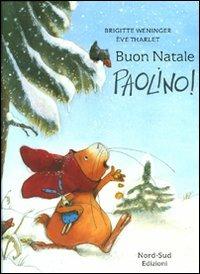 Buon Natale, Paolino! - Brigitte Weninger,Éve Tharlet - copertina