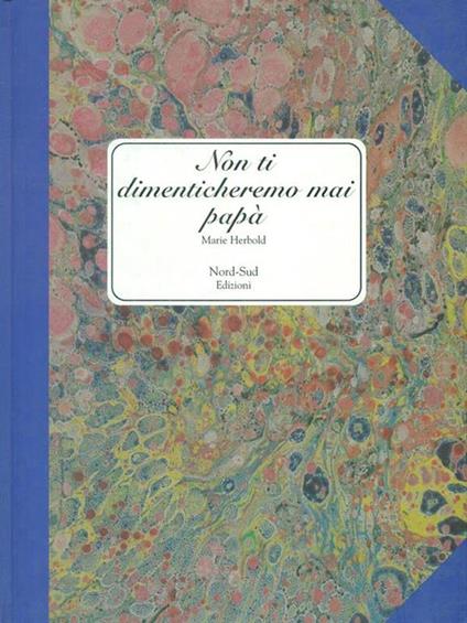 Non ti dimenticheremo mai, papà. Ediz. illustrata - Marie Herbold - copertina