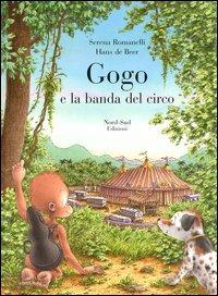 Gogo e la banda del circo - Serena Romanelli,Hans De Beer - copertina
