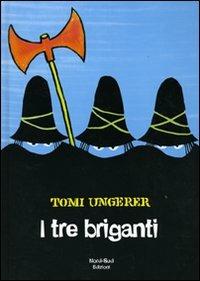 I tre briganti. Ediz. illustrata - Tomi Ungerer - copertina