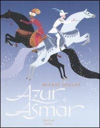 Azur e Asmar. Ediz. illustrata - Michel Ocelot - copertina