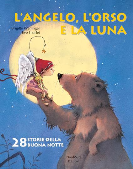 L'angelo, l'orso e la luna. Ediz. illustrata - Éve Tharlet,Brigitte Weninger - copertina