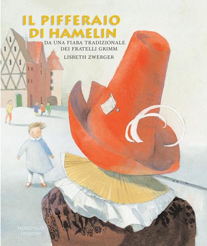 Il pifferaio di Hamelin. Ediz. illustrata - Lisbeth Zwerger,Jacob Grimm,Wilhelm Grimm - copertina