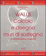 Walls. Calcolo e disegno muri di sostegno in cemento armato e a gravità. Con CD-ROM