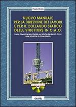 Nuovo manuale per la direzione dei lavori e per il collaudo statico delle strutture in c. a. o.