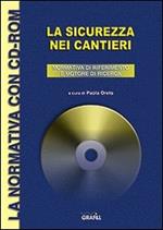 La sicurezza nei cantieri. Con CD-ROM