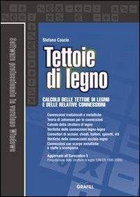 Tettoie di legno. Calcolo delle tettoie di legno e delle relative connessioni. Con Contenuto digitale per download e accesso on line - Stefano Cascio - copertina