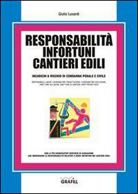 Responsabilità infortuni cantieri edili. Con Contenuto digitale per download e accesso on line - Giulio Lusardi - copertina