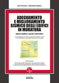 Adeguamento e miglioramento sismico degli edifici in muratura. Con software - Sara Frumento,Alessandro Galasco - copertina