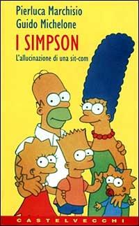 I Simpson. L'allucinazione di una sit-com - Pierluca Marchisio,Guido Michelone - copertina