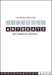 Artbeat 2. Arte, narrativa, videoclip. La festa dell'arte - copertina