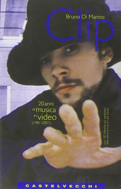 Clip. 20 anni di musica in video (1981-2001) - Bruno Di Marino - copertina