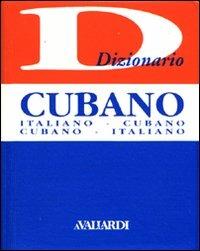 Dizionario cubano. Italiano-cubano. Cubano-italiano. Ediz. bilingue - Irina Matilde Bajini,Juan Romero - copertina