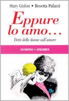 Eppure lo amo... Detti delle donne sull'amore - Rosetta Palazzi,Mary Gislon - copertina