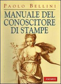 Manuale del conoscitore di stampe - Paolo Bellini - copertina