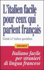 L' italien facile pour ceux qui parlent français. Guide à l'italien quotidien