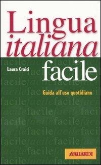 Lingua italiana facile. Guida all'uso quotidiano - Laura Craici - copertina