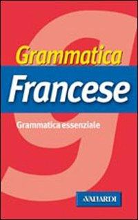 Grammatica francese - Anna Cazzini Tartaglino Mazzucchelli,Véronique Gfeller - copertina