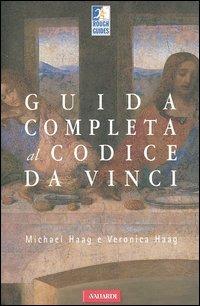 Guida completa al Codice da Vinci - Michael Haag,Veronica Haag - copertina