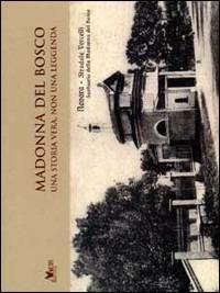 Madonna del Bosco. Una storia vera, non una leggenda - copertina