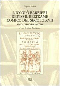 Niccolò Barbieri detto il Beltrame comico del secolo XVII. Saggi dispersi e inediti - Eugenio Treves - copertina
