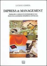 Impresa & management. Principi e concetti fondamentali per una gestione d'impresa efficace - Luciano Giarda - copertina