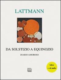 Da solstizio a equinozio. Diario amoroso. Con CD Audio - Silvana Lattmann - copertina