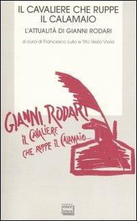 Il cavaliere che ruppe il calamaio. L'attualità di Gianni Rodari.Atti del Convegno (Ortona, 25-26 novembre 2006) - copertina
